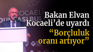 Bakan Elvan Kocaeli’de uyardı “Borçluluk oranı artıyor”